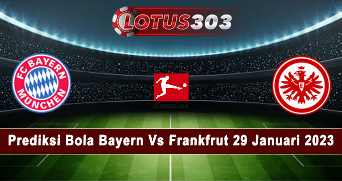 Prediksi Bola Bayern Vs Frankfrut 29 Januari 2023