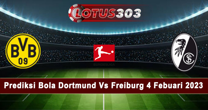 Prediksi Bola Dortmund Vs Freiburg 4 Febuari 2023