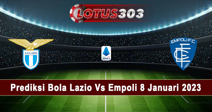 Prediksi Bola Lazio Vs Empoli 8 Januari 2023