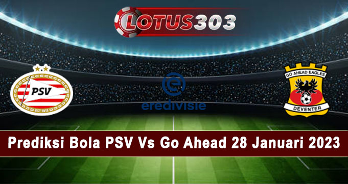 Prediksi Bola PSV Vs Go Ahead 28 Januari 2023
