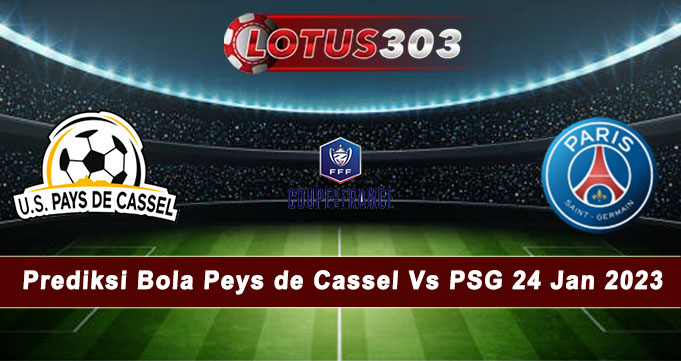 Prediksi Bola Peys de Cassel Vs PSG 24 Jan 2023