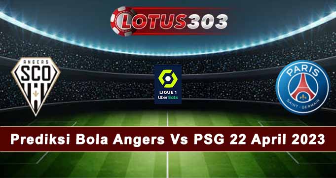 Prediksi Bola Angers Vs PSG 22 April 2023