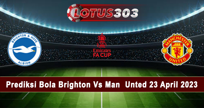 Prediksi Bola Brighton Vs Man United 23 April 2023
