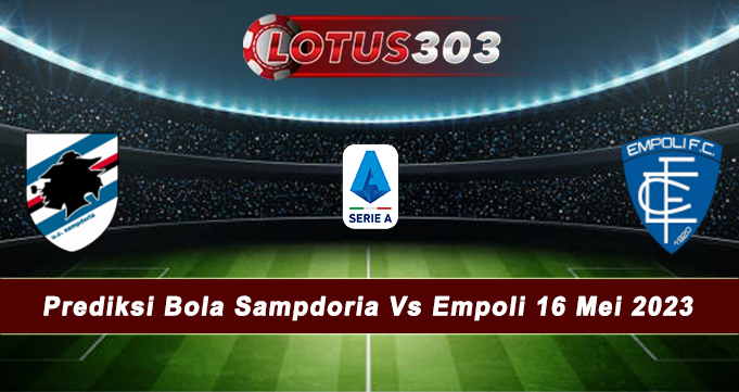 Prediksi Bola Sampdoria Vs Empoli 16 Mei 2023