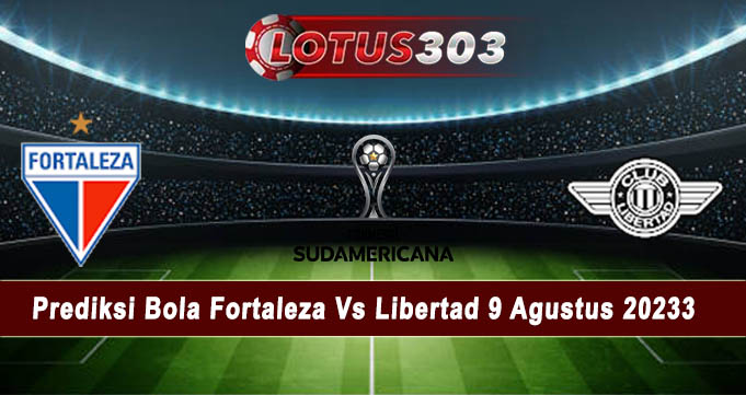 Prediksi Bola Fortaleza Vs Libertad 9 Agustus 2023